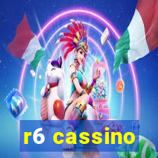 r6 cassino